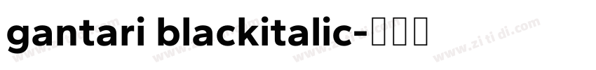 gantari blackitalic字体转换